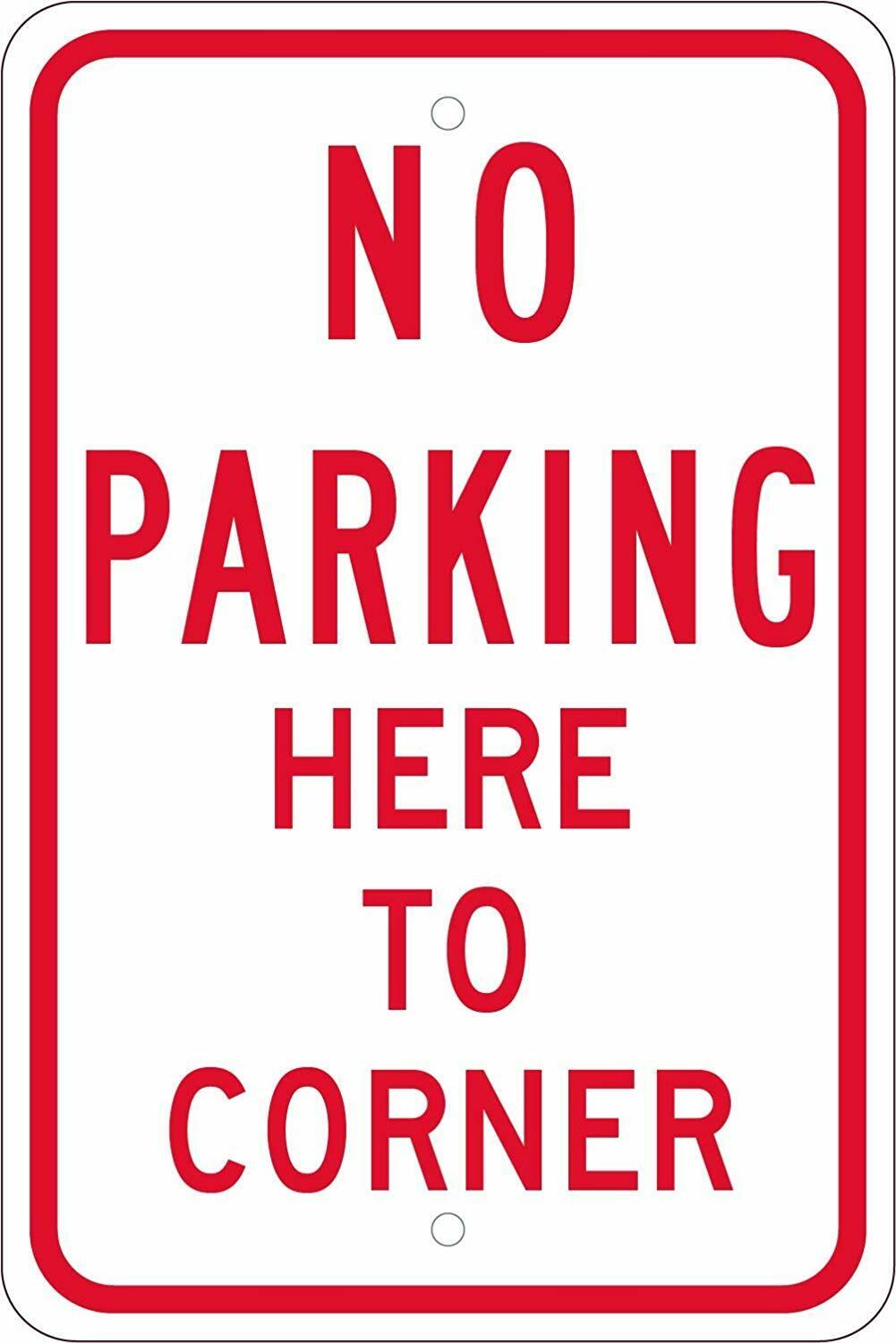 No Parking Here To Corner Sign 12" x 18" Heavy Gauge Aluminum Signs (4PACK)