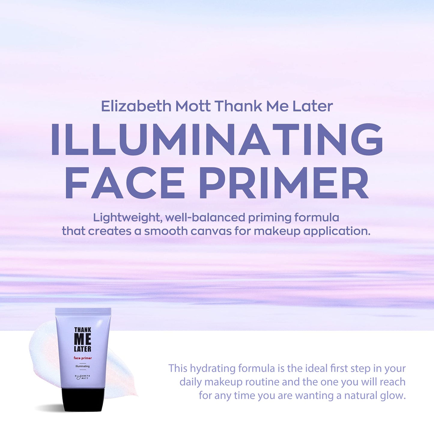 Elizabeth Mott Thank Me Later Face Primer - Illuminating Makeup Base Primer for Glowing Skin - Pore Minimizer, Shine Control Makeup Primer to Hide Wrinkles and Fine Lines, 30g