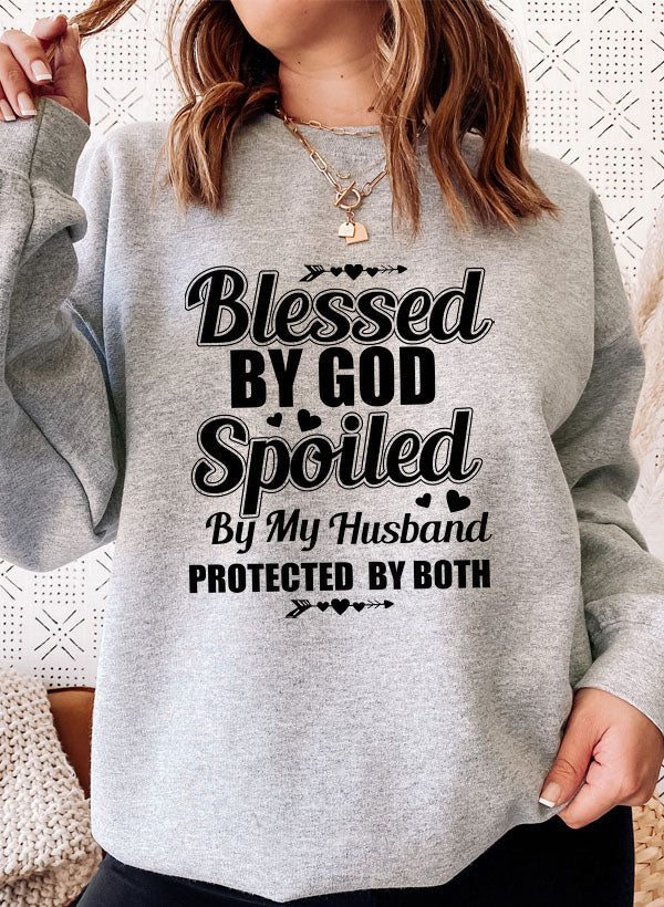 Blessed By God Spoiled By My Husband Sweat Shirt-BY Eternal Hunterz