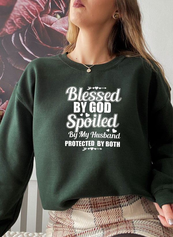 Blessed By God Spoiled By My Husband Sweat Shirt-BY Eternal Hunterz