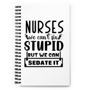 trblmakr “nurses can’t fix stupid (but we can sedate it)” notebook for notes, plans, and patient proof thoughts.