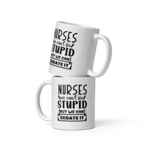 trblmakr “nurses can’t fix stupid (but we can sedate it)” mug caffeine first, patience later.